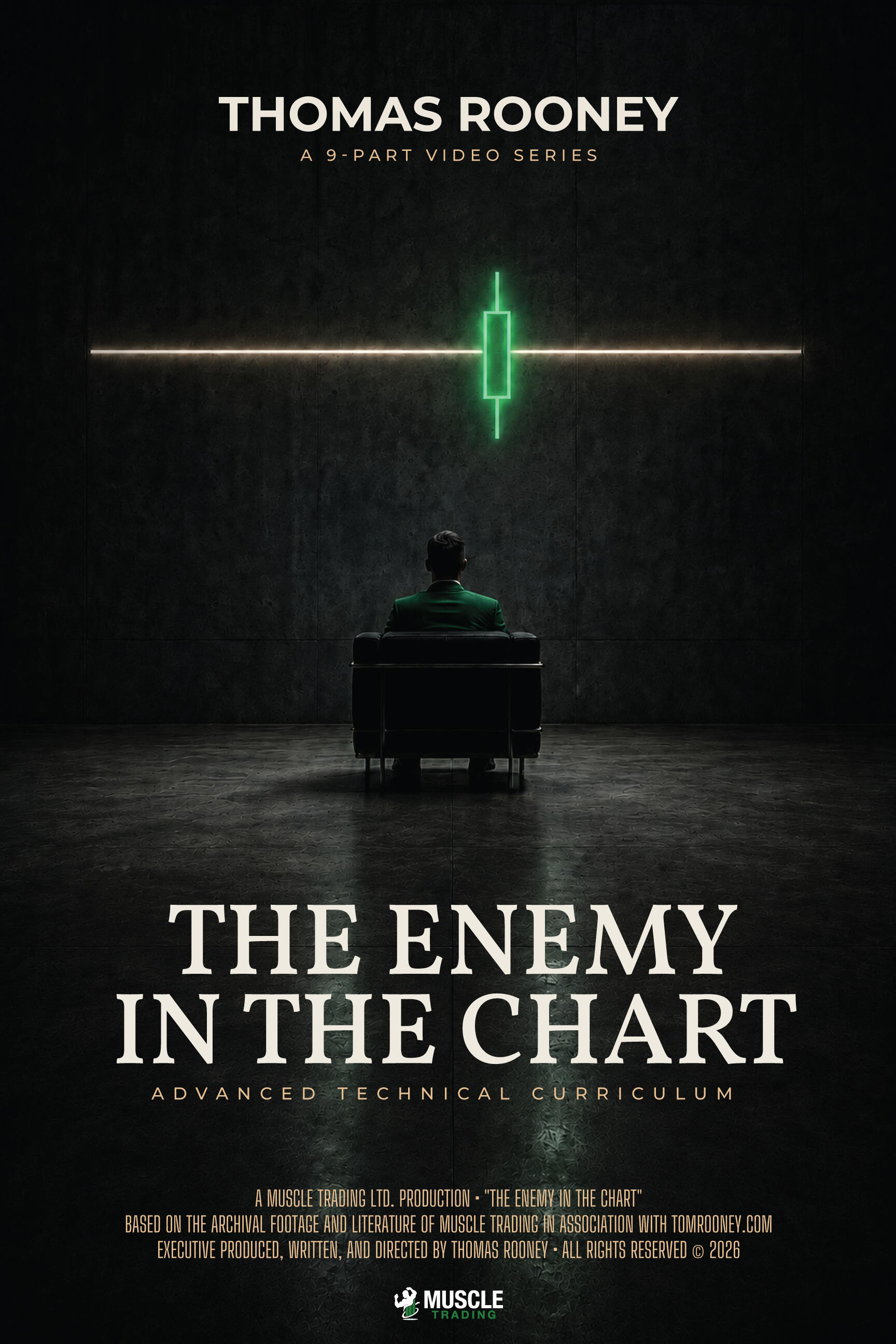"The Enemy in the Chart: Advanced Technical Curriculum" Official Streaming Series Poster A Muscle Trading Ltd. Production - "The Enemy in the Chart: Advanced Technical Curriculum" Official Streaming Series Poster. Directed, Written, and Executive Produced by Thomas Rooney, in association with Muscle Trading Ltd.